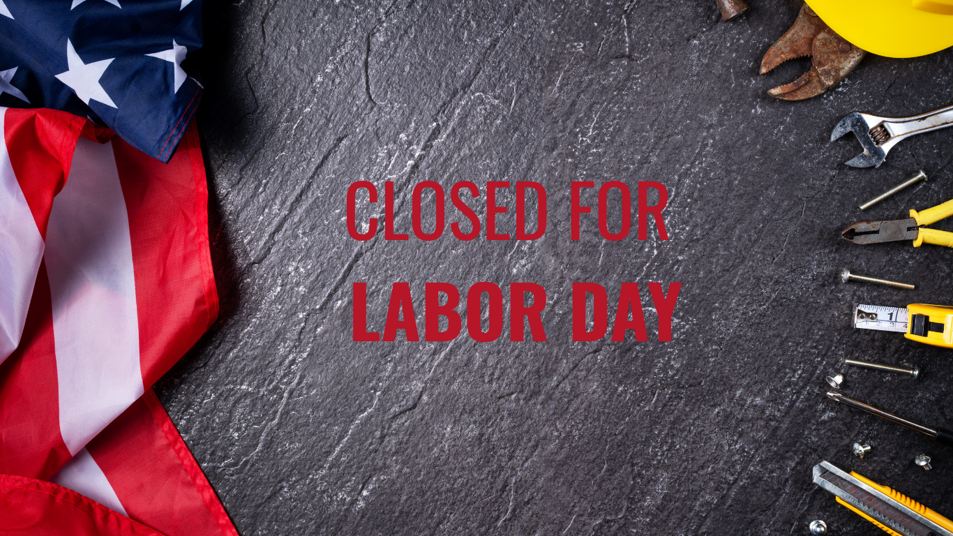 We’re Closed For Labor Day